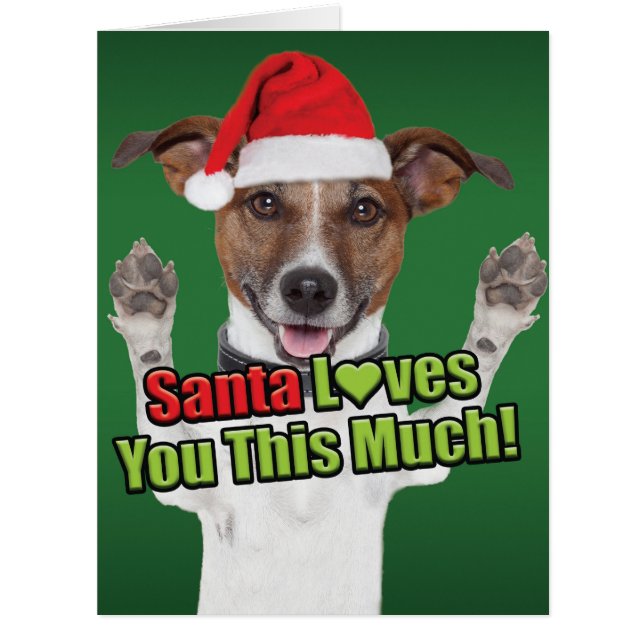 Jumbo Santa Loves You This Much Dog Christmas Card (Front)