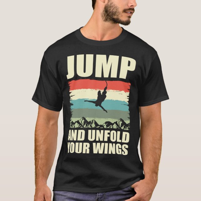 Jump And Unfold Your Wings Bungee Jumper Bungee Ju T-Shirt (Front)