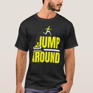 Jump Around Jumping Trampoliner Trampolining Tramp T-Shirt