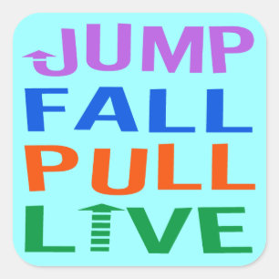 Jump, Fall, Pull, Live Square Sticker