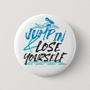 Jump in and Lose Yourself, Swimming Quotes Design 6 Cm Round Badge