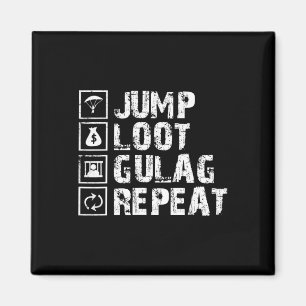Jump Loot Gulag Repeat Gamer Gift Gaming Gamer  Magnet