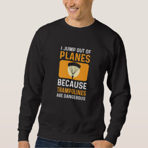 Jump Out Of Planes. Parachuting. Skydiving Premium Sweatshirt
