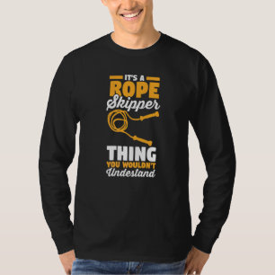 Jump Rope It's An Rope Skipper Thing You Wouldn't T-Shirt