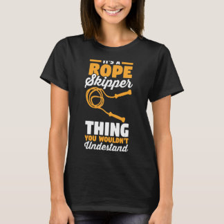 Jump Rope It's An Rope Skipper Thing You Wouldn't  T-Shirt