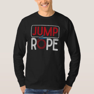 Jump Rope Skipping Rope Jumping Jump Rope T-Shirt