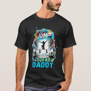 Jump Squad Daddy Of The Birthday Boy Girl Trampoli T-Shirt