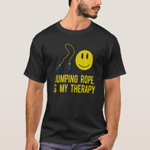 Jumping Rope Is My Therapy Rope Skipping Rope Jump T-Shirt