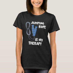 Jumping Rope Is My Therapy Skipping Rope Cardio Wo T-Shirt