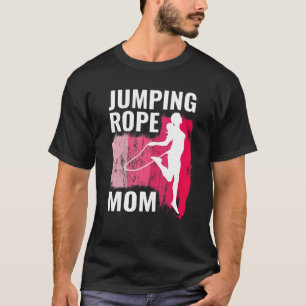 Jumping Rope mum rope jumpers for women jump rope T-Shirt