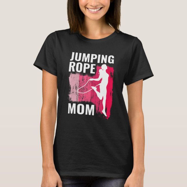 Jumping Rope mum rope jumpers for women jump rope  T-Shirt (Front)