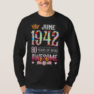 June 1942 80th Birthday 80 Years Of Being Awesome T-Shirt