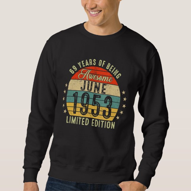 June 1953 69th Birthday 69 Years Of Being Awesome Sweatshirt (Front)
