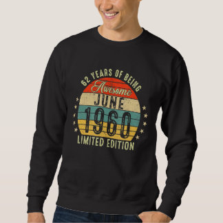 June 1960 62nd Birthday 62 Years Of Being Awesome Sweatshirt