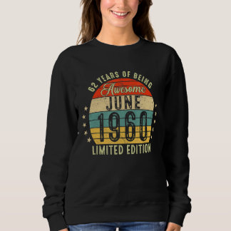 June 1960 62nd Birthday 62 Years Of Being Awesome Sweatshirt