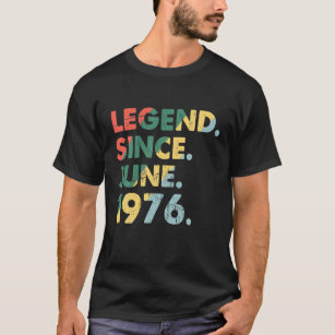 June 1976 Legendary Year 1976 Retro Legend Since T-Shirt