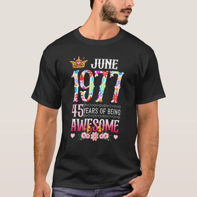 June 1977 45th Birthday 45 Years Of Being Awesome  T-Shirt (Front)