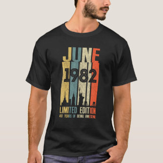 June 1982 40 Birthday 40 Year Old 1982 Birthday Vi T-Shirt