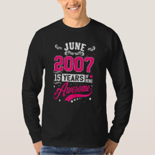 June 2007 15th Birthday Apparel 15 Years Old T-Shirt