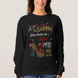 June Birthday A Queen Was Born In June 1983 June 1 Sweatshirt