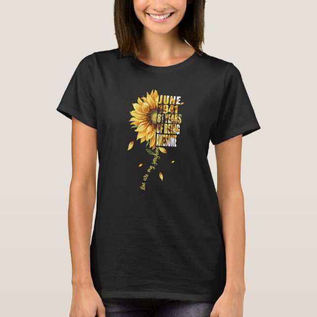 June Girl 1941 Sunflower 81st Birthday 81 Years Ol T-Shirt (Front)