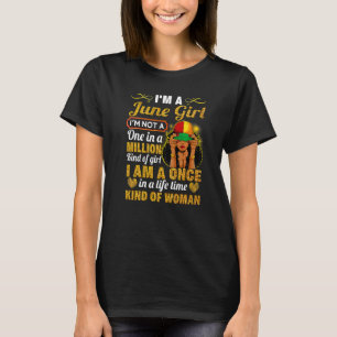 June Girl Gemini Birthday  Once In Lifetime Kinda  T-Shirt