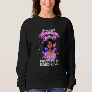 June Girl Is Butterfly Pretty To See Hard To Catch Sweatshirt