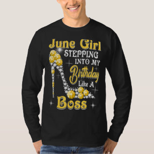 June Girl Stepping Into My Birthday Like A Boss S T-Shirt