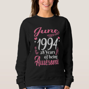June Girls 28 Birthday 28 Years Old Awesome Since Sweatshirt
