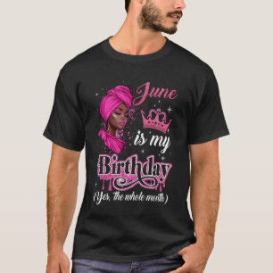 June Is My Birthday African Black Women Birthday Q T-Shirt