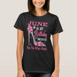 June Is My Birthday Month Shoes Queen  Happy Birth T-Shirt