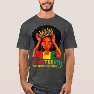 June Juneteenth Is My Independence Day Black Girl  T-Shirt