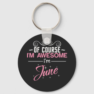 June of course I'm awesome I'm June name Key Ring