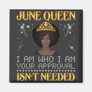 june queen, i'm who i'm your apprpval isn't needed magnet