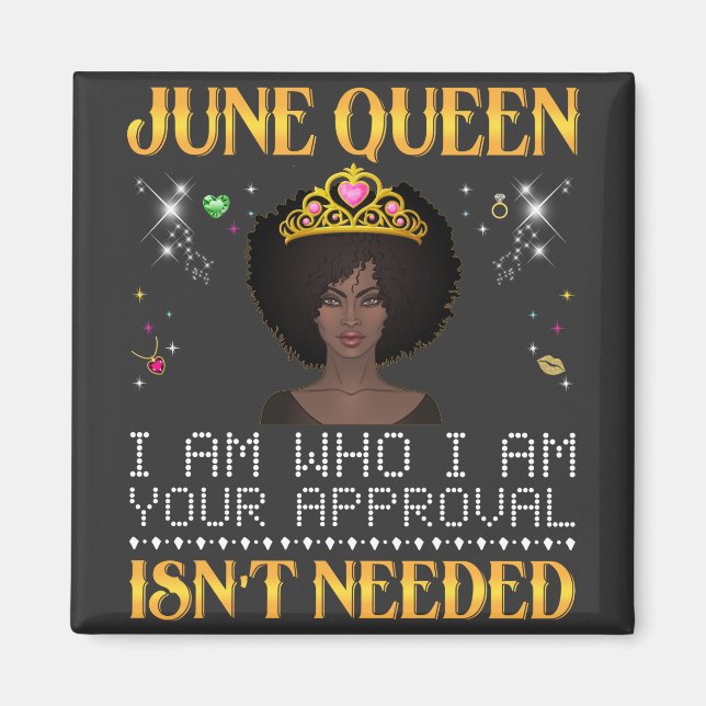 june queen, i'm who i'm your apprpval isn't needed magnet (Front)