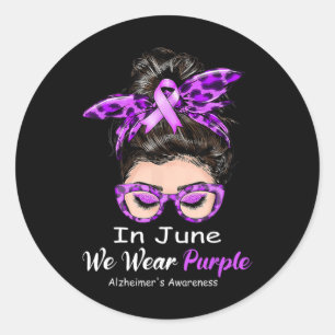 June We Wear Purple Alzheimerheimer Awareness Mess Classic Round Sticker