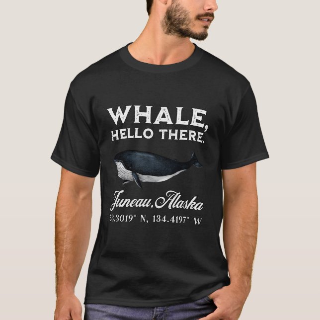 Juneau Alaska Whale Hello There Coordinates T-Shirt (Front)