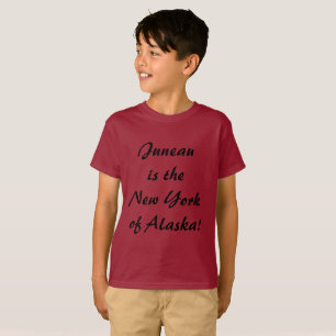 Juneau is the NY of Alaska T-Shirt