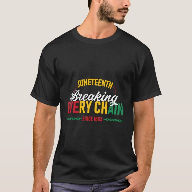 Junenth Breaking Every Chain Since 1865 Black T-Shirt (Front)