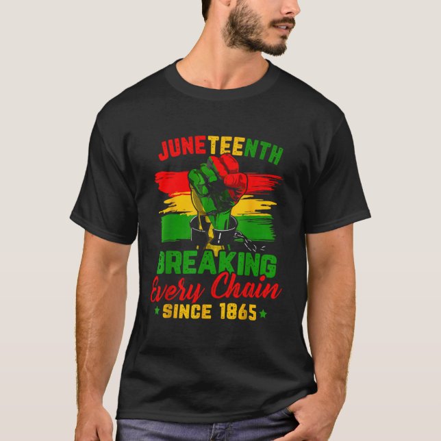 Junenth Breaking Every Chain Since 1865 T-Shirt (Front)