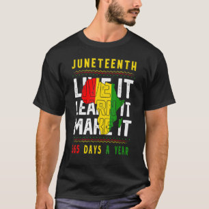 Junenth Freedom Day Live Learn Make It 365 Days A T-Shirt