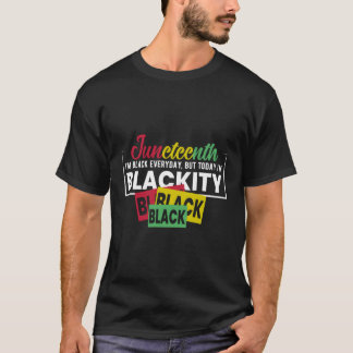 Junenth Im Black Everyday But Today I'M Blackity T-Shirt