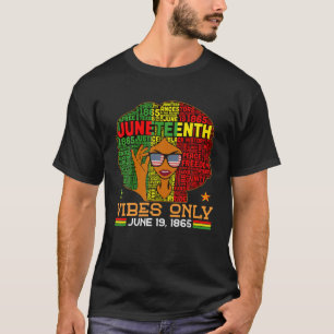 Junenth Vibes Only June 19Th 1865 Melanin Black Wo T-Shirt