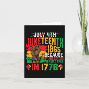 Juneteenth 1865 Because My Ancestors Weren't Free Card