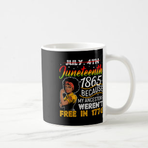 Juneteenth 1865 Because My Ancestors Weren't Free Coffee Mug