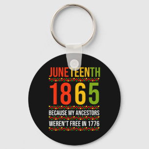 Juneteenth 1865 Because My Ancestors Weren't Free Key Ring