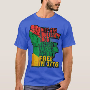 Juneteenth 1865 Because My Ancestors Weren't Free T-Shirt