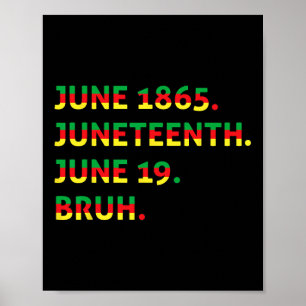 Juneteenth 1865 Bruh African American Black Freedo Poster