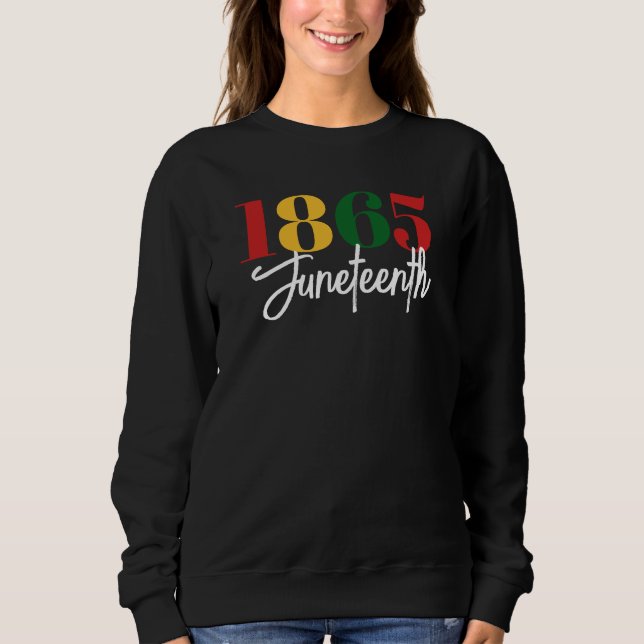 Juneteenth 1865 Freedom Black History Celebration Sweatshirt (Front)