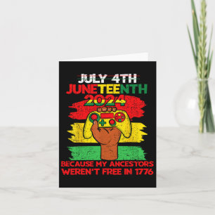Juneteenth 1865 July 4th Because My Ancestors Afri Card